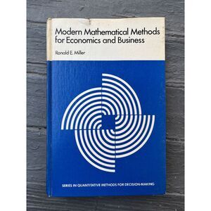 Modern Mathematical Methods for Economics and Business Miller 1st Ed Hrdcvr 1972
